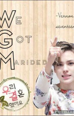 WE GOT MARRIED (VERNON)