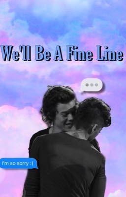 We'll Be A Fine Line