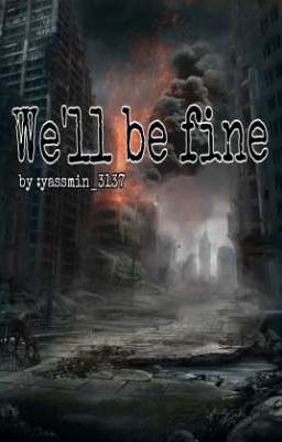 Read Stories We'll be fine  - TeenFic.Net