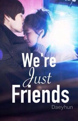 We're Just Friends
