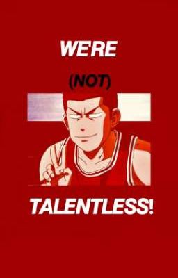 We're (Not) Talentless! (Slam Dunk One Shot) 