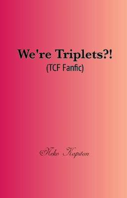 Read Stories We're Triplets?! - TeenFic.Net