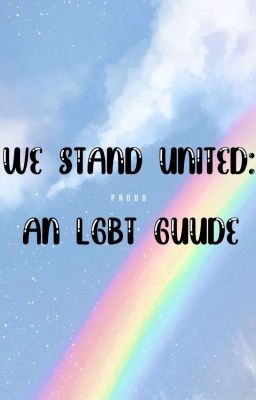 We Stand United: An Lgbt Guide