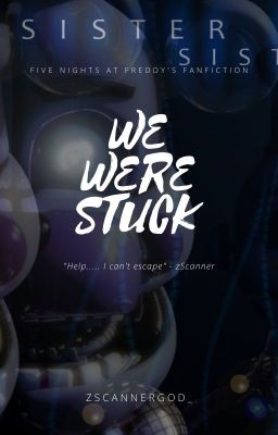 We were stuck [FNAF FANFICTION] [FDK] [ENGLISH]