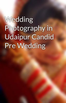 Wedding Photography in Udaipur Candid Pre Wedding