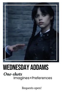 Wednesday Addams One-Shots, Imagines and Prefs