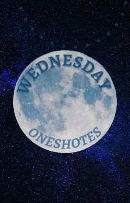 Wednesday Oneshots