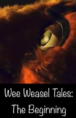 Wee Weasel Tales: The Beginning