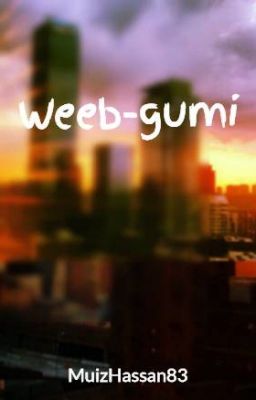 Weeb-gumi