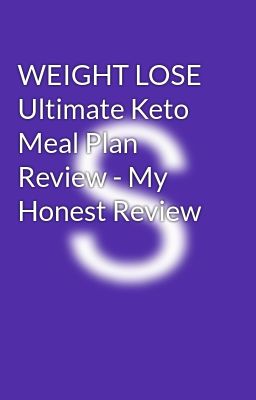 Read Stories WEIGHT LOSE  Ultimate Keto Meal Plan Review - My Honest Review - TeenFic.Net