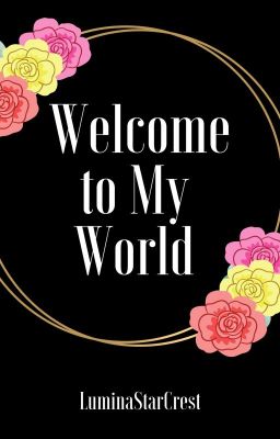 Welcome To My World