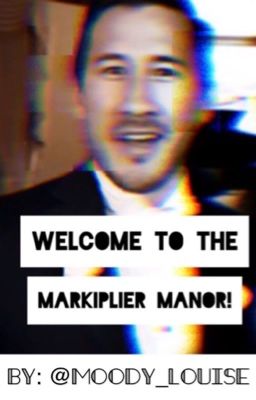 Welcome to the Markiplier Manor!