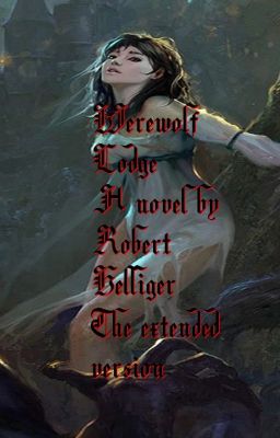 Read Stories Werewolf Lodge A novel by Robert Helliger - TeenFic.Net