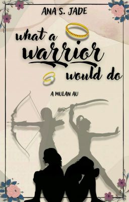 what a warrior would do | a Mulan au