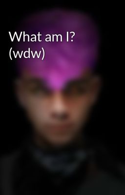 What am I? (wdw)