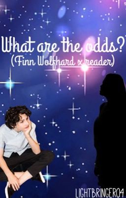 What are the Odds? {Finn Wolfhard x singer reader}