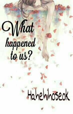 What happened to us? (ShortStory)