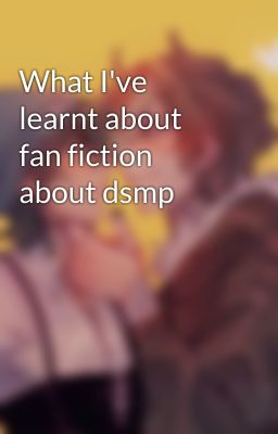 What I've learnt about fan fiction about dsmp