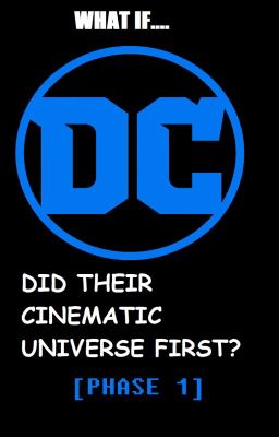 What if DC did their cinematic universe first? (phase 1)