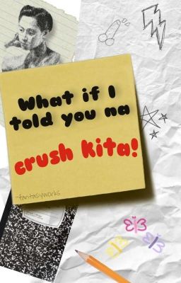 What if I told you na crush kita?