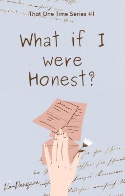 What If I Were Honest? (That One Time Series #1)