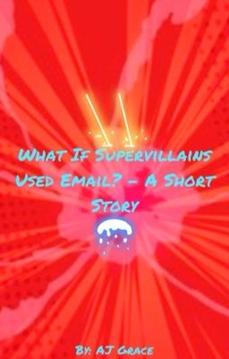 What if supervillains used email?