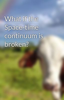 What if the Space-time continuum is broken?