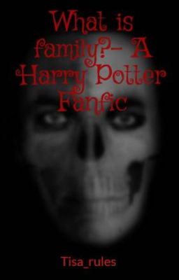 What is family?- A Harry Potter Fanfic