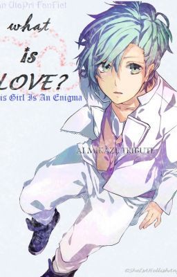 What Is Love? [UtaPri: Ai Mikaze Fan Fict]