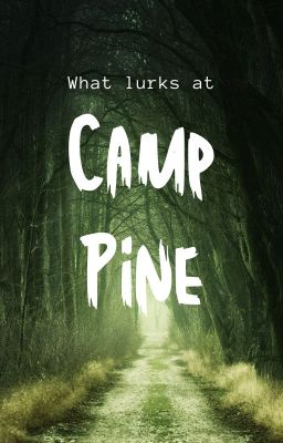 Read Stories What Lurks at Camp Pine - TeenFic.Net