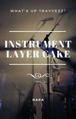 What's up TRAVVEZZ?- Instrument Layer Cake