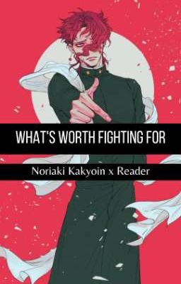 What's Worth Fighting For // Noriaki Kakyoin x Reader