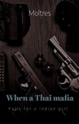 When a Thai mafia falls for a Indian girl 