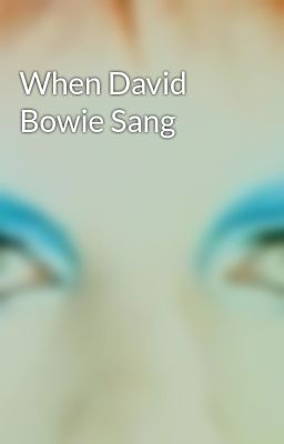 When David Bowie Sang