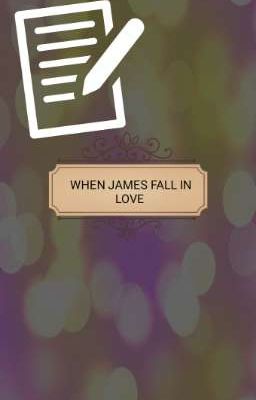 WHEN JAMES FALL IN LOVE 
