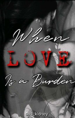 When Love is a Burden