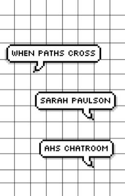 When Paths Cross (Sarah Paulson AHS Characters Chatroom)