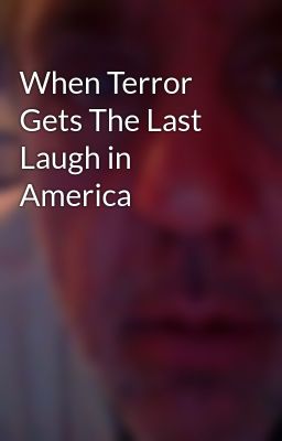 When Terror Gets The Last Laugh in America