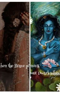 when the Brave princess meet Dwarkadhish 