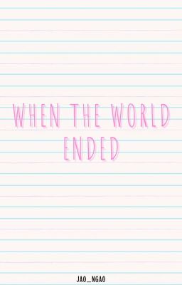 when the world ended || A 700-Word Story