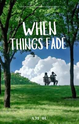 When things fade