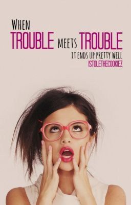 When Trouble Meets Trouble