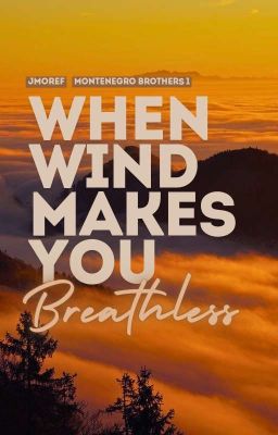 When Wind Makes You Breathless (Montenegro Brothers Series #1)