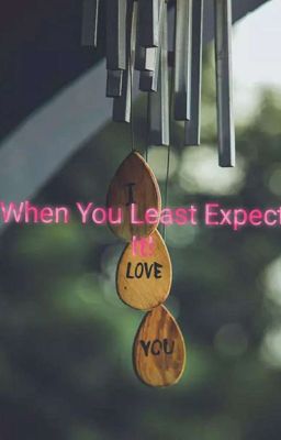 When You Least Expect It!