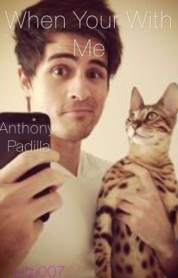 When Your With Me- Anthony Padilla {wattys2015}