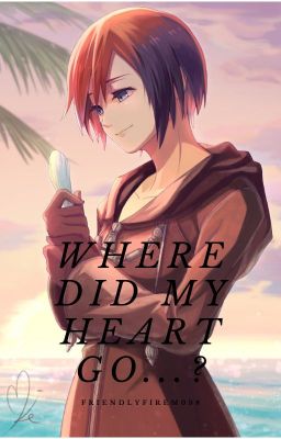 Where Did My Heart Go...? (RWBY x Kingdom Hearts Male Reader)