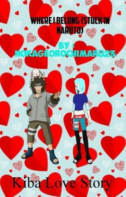 Where I Belong (Naruto)   [Kiba Lovestory] (Complete)