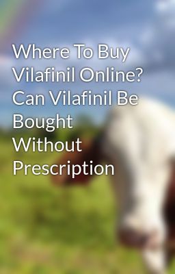 Where To Buy Vilafinil Online? Can Vilafinil Be Bought Without Prescription