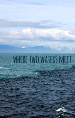 Where Two Waters Meet