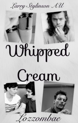 Whipped Cream // Larry Stylinson AU